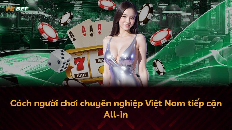 Cách người chơi chuyên nghiệp Việt Nam tiếp cận All-in