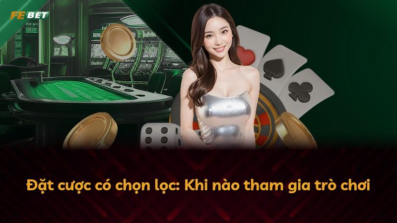 Đặt cược có chọn lọc: Khi nào tham gia trò chơi