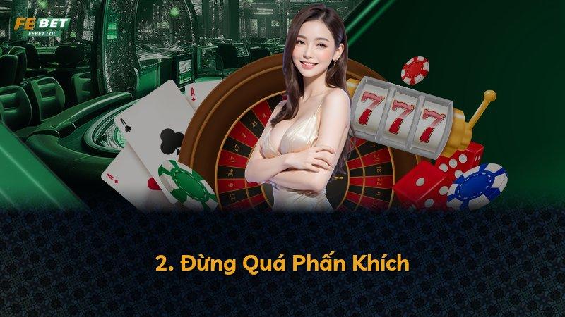 2. Đừng Quá Phấn Khích