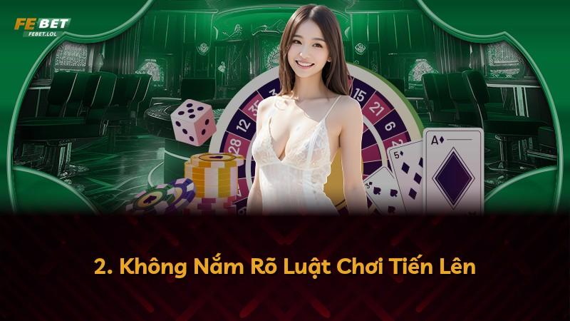 2. Không Nắm Rõ Luật Chơi Tiến Lên