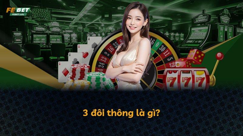 3 đôi thông là gì?