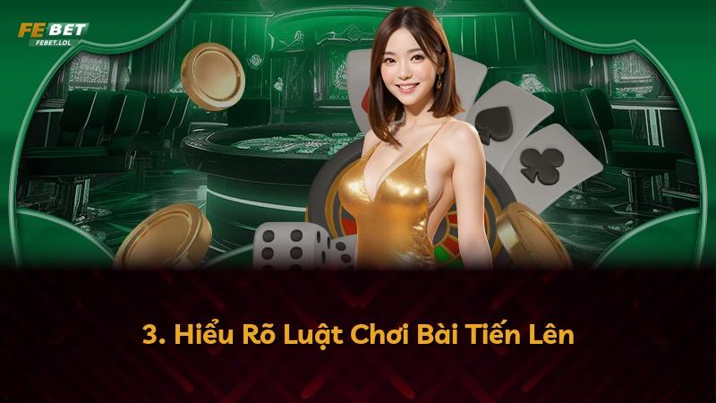 3. Hiểu Rõ Luật Chơi Bài Tiến Lên
