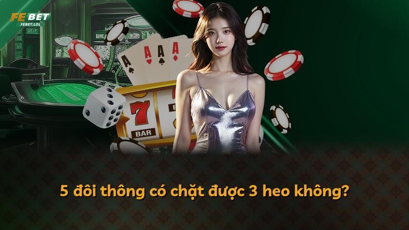 5 đôi thông có chặt được 3 heo không?