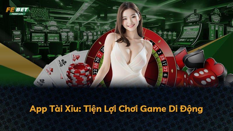 App Tài Xỉu: Tiện Lợi Chơi Game Di Động