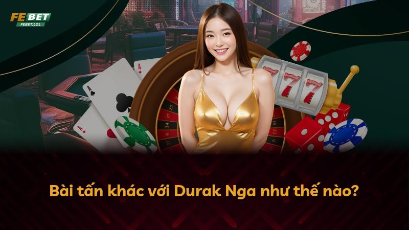 Bài tấn khác với Durak Nga như thế nào?