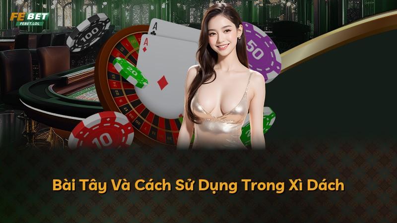 Bài Tây Và Cách Sử Dụng Trong Xì Dách