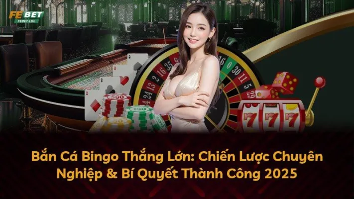 Bắn Cá Bingo Thắng Lớn: Chiến Lược Chuyên Nghiệp & Bí Quyết Thành Công 2025