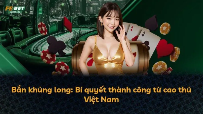 Bắn khủng long: Bí quyết thành công từ cao thủ Việt Nam
