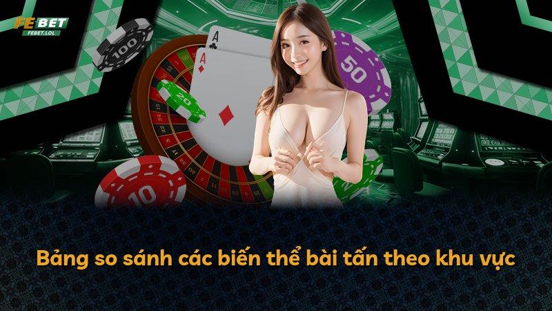 Bảng so sánh các biến thể bài tấn theo khu vực