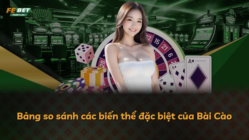 Bảng so sánh các biến thể đặc biệt của Bài Cào