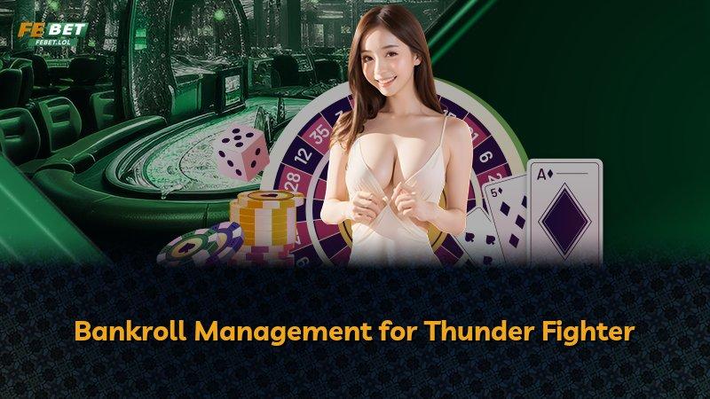 Bankroll Management for Thunder Fighter