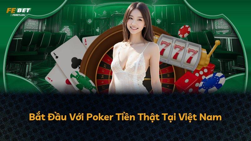 Bắt Đầu Với Poker Tiền Thật Tại Việt Nam