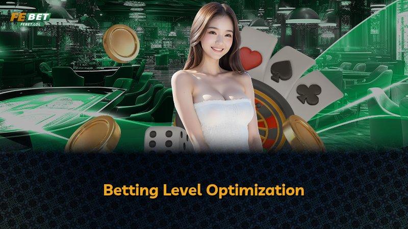 Betting Level Optimization