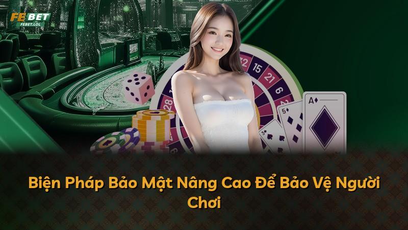 Biện Pháp Bảo Mật Nâng Cao Để Bảo Vệ Người Chơi