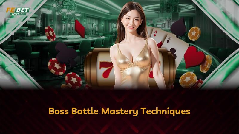 Boss Battle Mastery Techniques