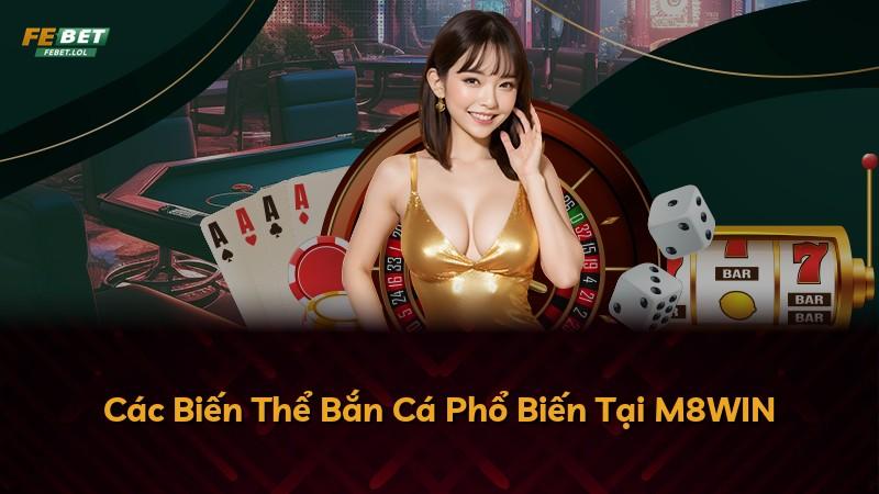 Các Biến Thể Bắn Cá Phổ Biến Tại M8WIN