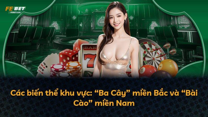 Các biến thể khu vực: “Ba Cây” miền Bắc và “Bài Cào” miền Nam