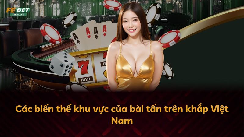 Các biến thể khu vực của bài tấn trên khắp Việt Nam