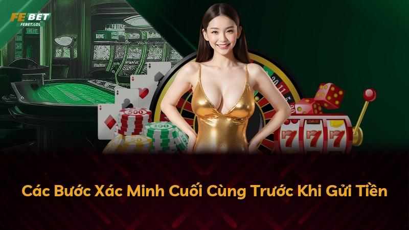 Các Bước Xác Minh Cuối Cùng Trước Khi Gửi Tiền