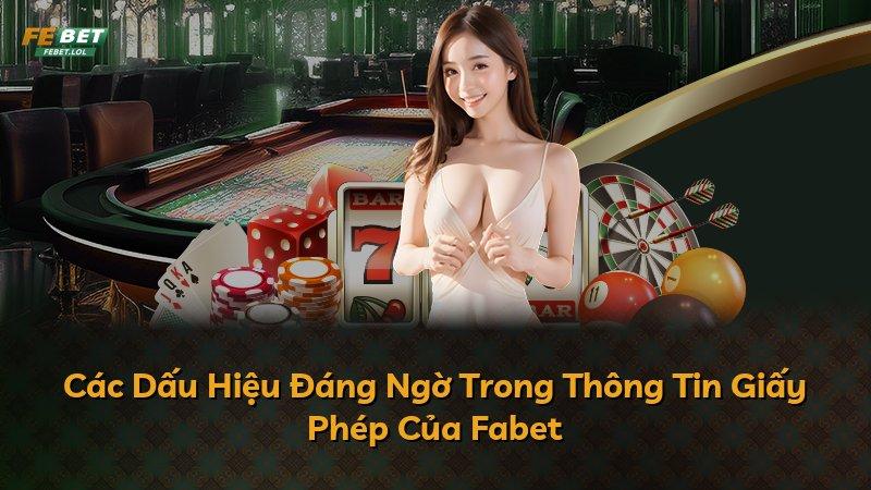 Các Dấu Hiệu Đáng Ngờ Trong Thông Tin Giấy Phép Của Fabet