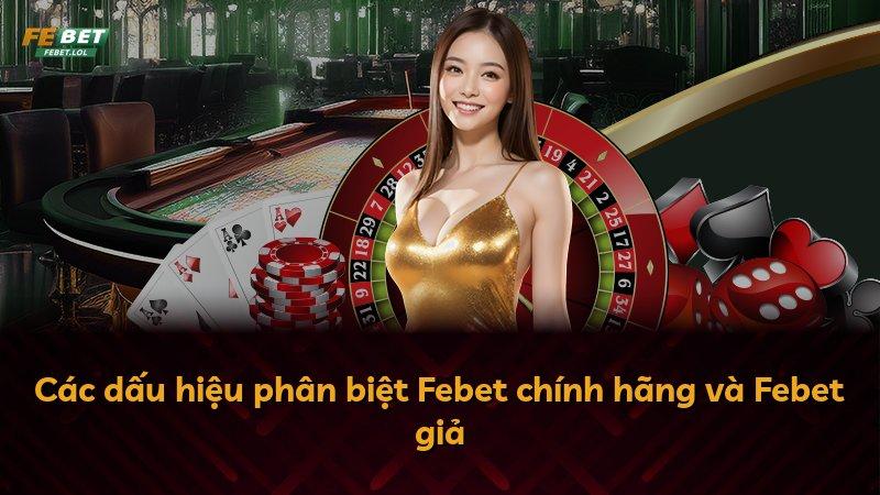 Các dấu hiệu phân biệt Febet chính hãng và Febet giả