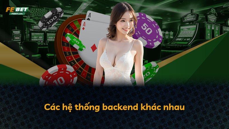 Các hệ thống backend khác nhau