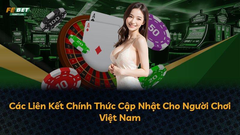 Các Liên Kết Chính Thức Cập Nhật Cho Người Chơi Việt Nam