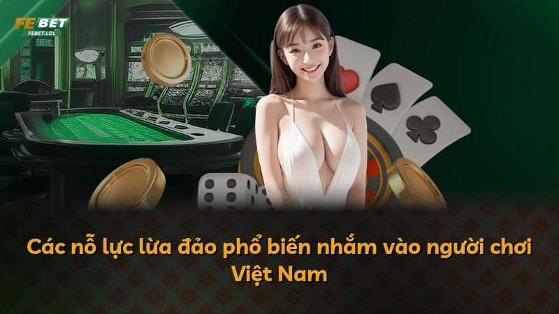Các nỗ lực lừa đảo phổ biến nhắm vào người chơi Việt Nam