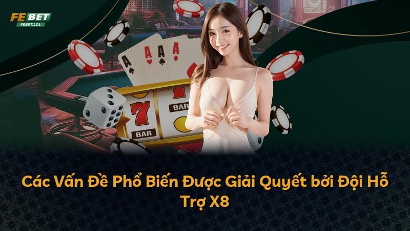 Các Vấn Đề Phổ Biến Được Giải Quyết bởi Đội Hỗ Trợ X8
