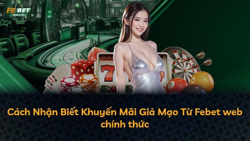 Cách Nhận Biết Khuyến Mãi Giả Mạo Từ Febet web chính thức