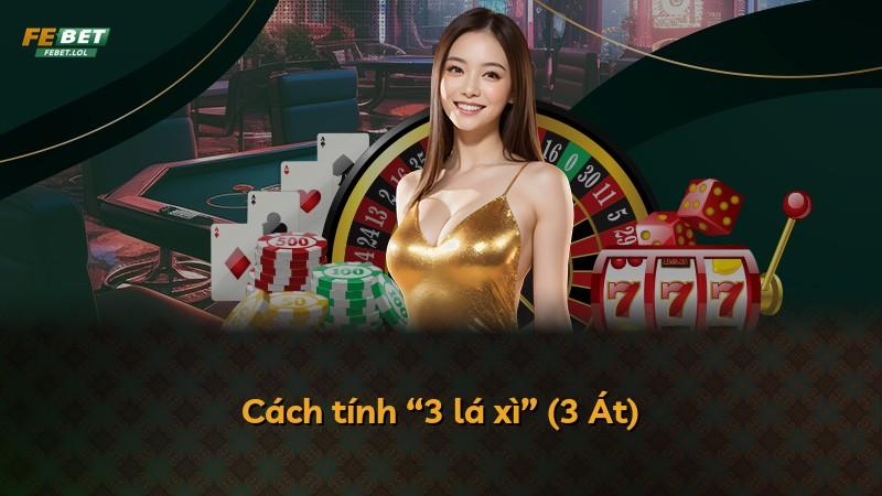 Cách tính “3 lá xì” (3 Át)