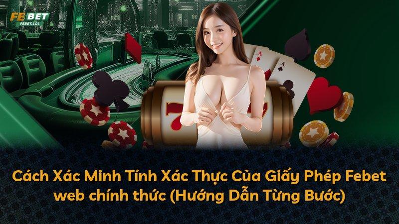Cách Xác Minh Tính Xác Thực Của Giấy Phép Febet web chính thức (Hướng Dẫn Từng Bước)