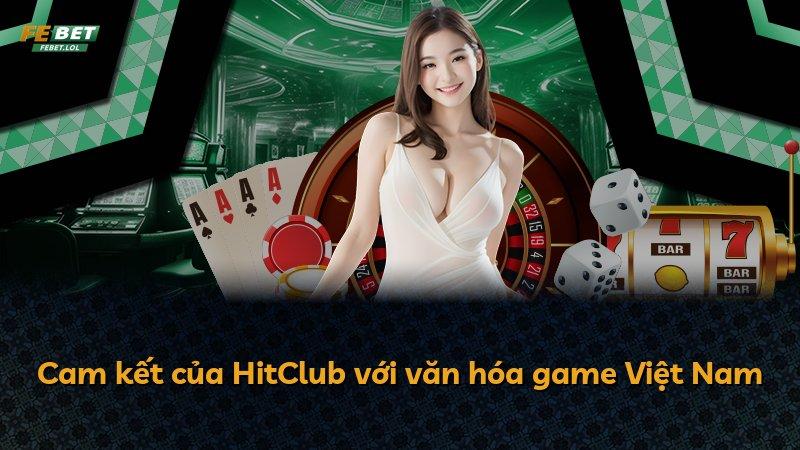 Cam kết của HitClub với văn hóa game Việt Nam