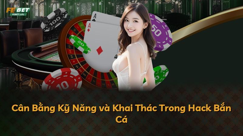 Cân Bằng Kỹ Năng và Khai Thác Trong Hack Bắn Cá