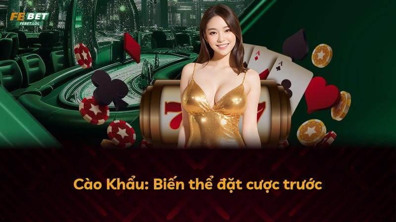Cào Khẩu: Biến thể đặt cược trước