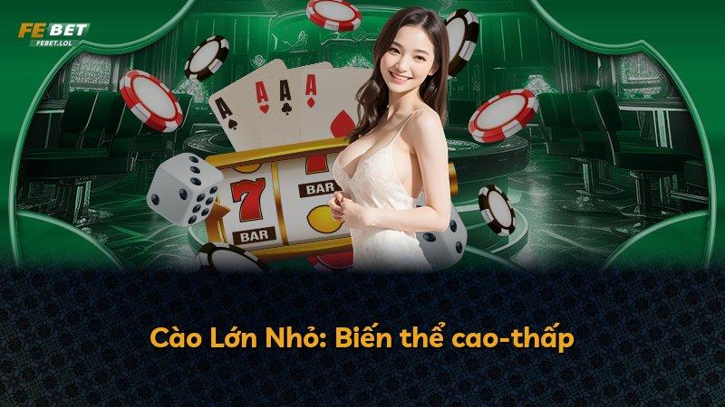 Cào Lớn Nhỏ: Biến thể cao-thấp