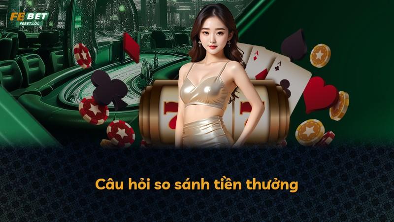 Câu hỏi so sánh tiền thưởng