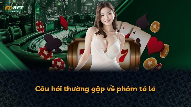 Câu hỏi thường gặp về phỏm tá lả