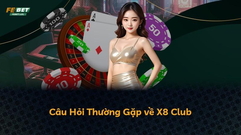 Câu Hỏi Thường Gặp về X8 Club