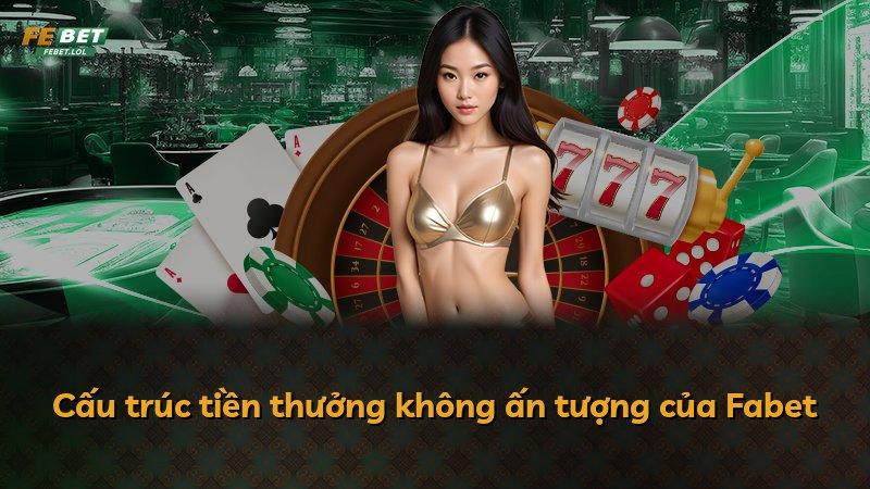 Cấu trúc tiền thưởng không ấn tượng của Fabet