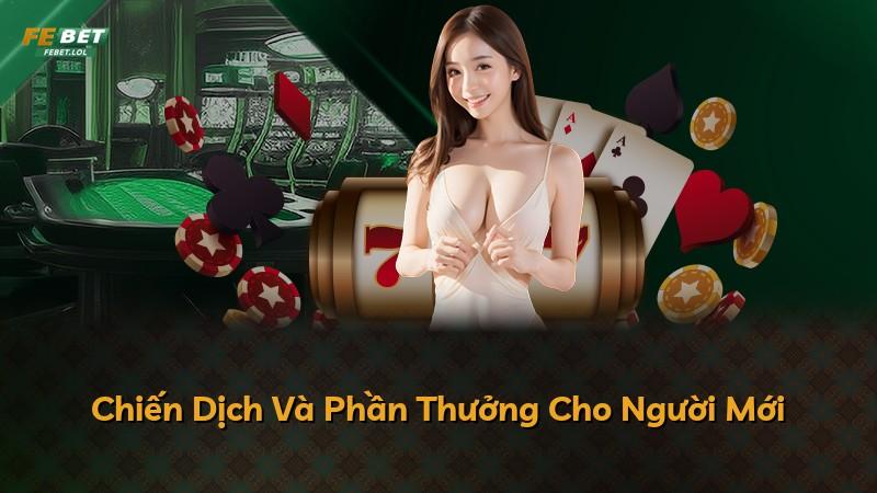 Chiến Dịch Và Phần Thưởng Cho Người Mới