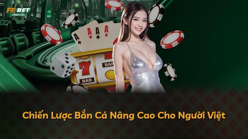 Chiến Lược Bắn Cá Nâng Cao Cho Người Việt
