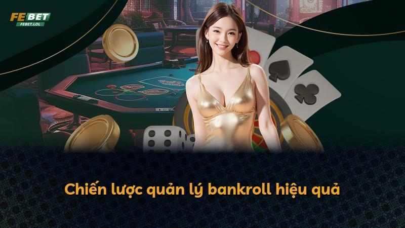 Chiến lược quản lý bankroll hiệu quả