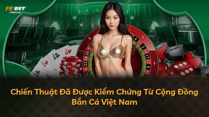 Chiến Thuật Đã Được Kiểm Chứng Từ Cộng Đồng Bắn Cá Việt Nam