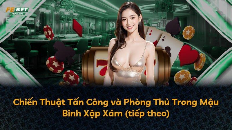 Chiến Thuật Tấn Công và Phòng Thủ Trong Mậu Binh Xập Xám (tiếp theo)