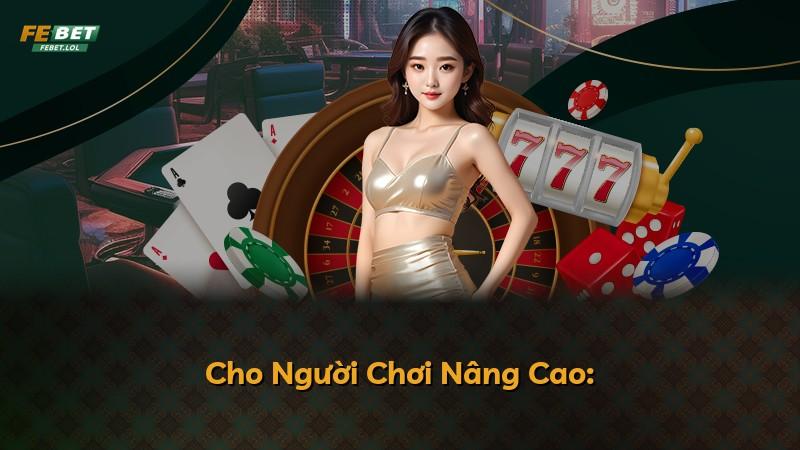 Cho Người Chơi Nâng Cao: