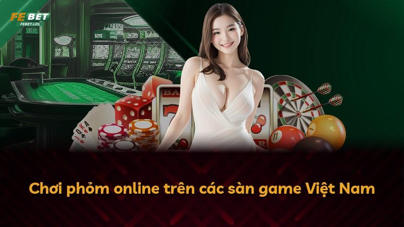 Chơi phỏm online trên các sàn game Việt Nam