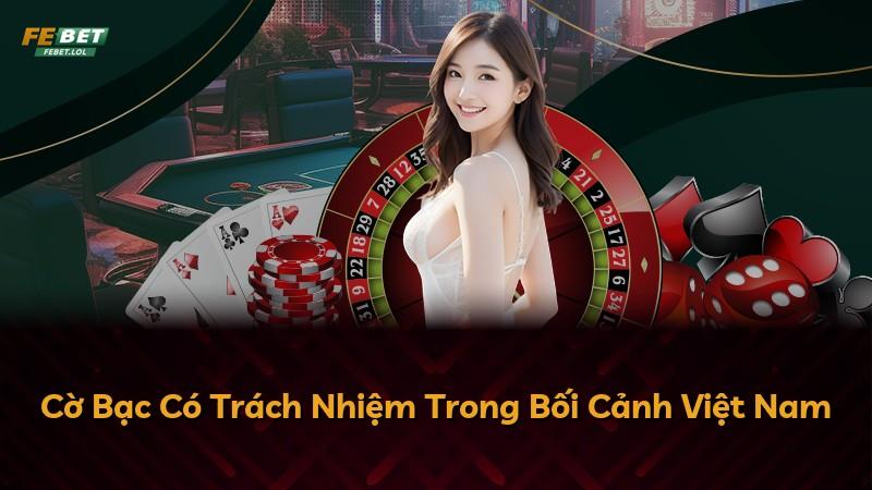 Cờ Bạc Có Trách Nhiệm Trong Bối Cảnh Việt Nam