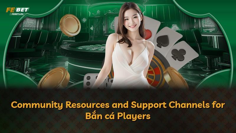 Community Resources and Support Channels for Bắn cá Players
