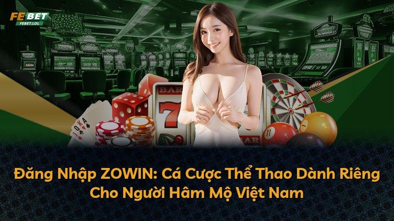Đăng Nhập ZOWIN: Cá Cược Thể Thao Dành Riêng Cho Người Hâm Mộ Việt Nam